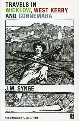 Travels in Wicklow, West Kerry and Connemara by J.M. Synge