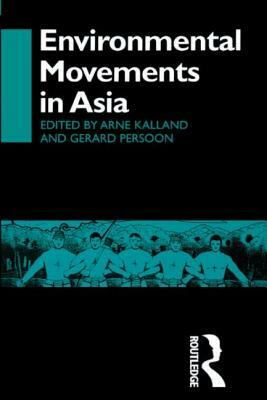 Environmental Movements in Asia by Gerard Persoon, Arne Kalland