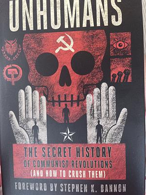 Unhumans: The Secret History of Communist Revolutions (and How to Crush Them) by Jack Posobiec