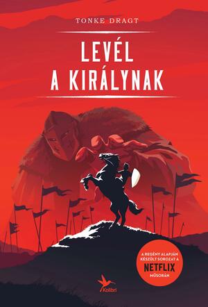 Levél a királynak by Tonke Dragt