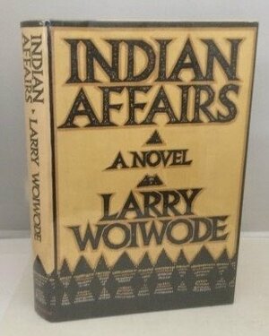 Indian Affairs by Larry Woiwode