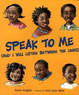 Speak to Me: (And I Will Listen between the Lines) by Karen English