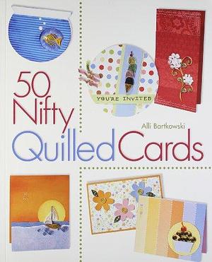 50 Nifty Quilled Cards by Alli Bartkowski