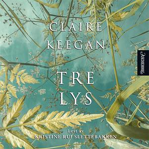 Tre lys by Claire Keegan
