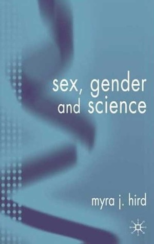 Sex, Gender and Science by Myra J. Hird