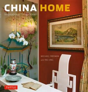 China Home: Inspirational Design Ideas by Michael Freeman