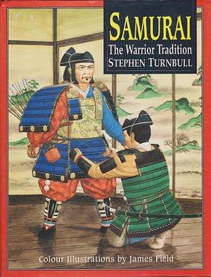 Samurai: The Warrior Tradition by Stephen R. Turnbull