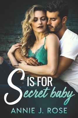 S is for Secret Baby by Annie J. Rose