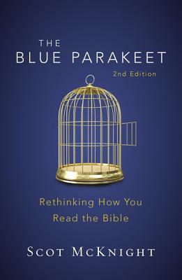 The Blue Parakeet, 2nd Edition: Rethinking How You Read the Bible by Scot McKnight