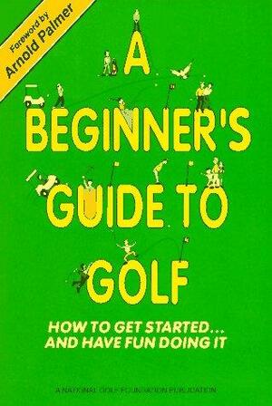 Beginner's Guide to Golf: How to Get Started and Have Fun by Larry Dennis