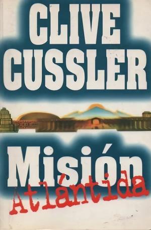Mision Atlantida by Clive Cussler