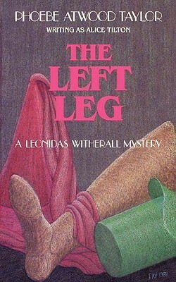 The Left Leg by Alice Tilton, Phoebe Atwood Taylor