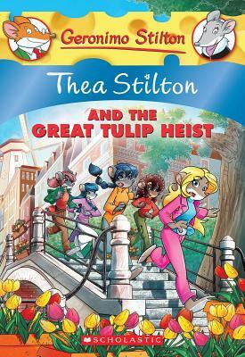 Thea Stilton and the Great Tulip Heist by Thea Stilton