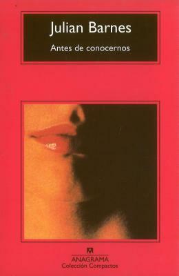 Antes de Conocernos by Julian Barnes