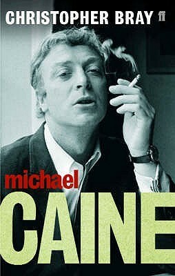Michael Caine: A Class Act by Christopher Bray