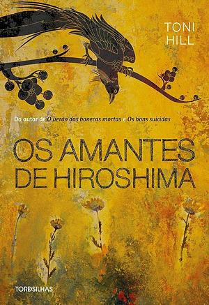 Os amantes de Hiroshima by Toni Hill, Toni Hill