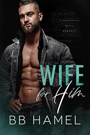 Wife For Him by B.B. Hamel