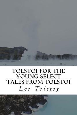 Tolstoi for the young Select tales from Tolstoi by Leo Tolstoy