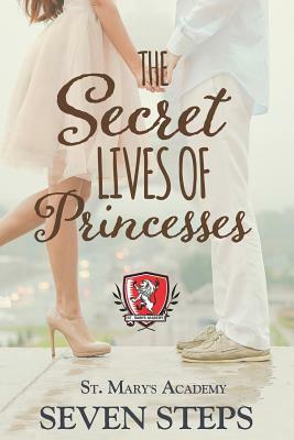 The Secret Lives of Princesses by Seven Steps