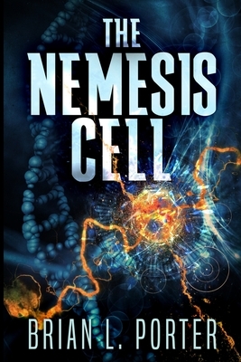 The Nemesis Cell: Large Print Edition by Brian L. Porter