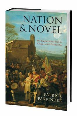 Nation & Novel: The English Novel from Its Origins to the Present Day by Patrick Parrinder
