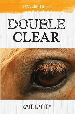 Double Clear by Kate Lattey