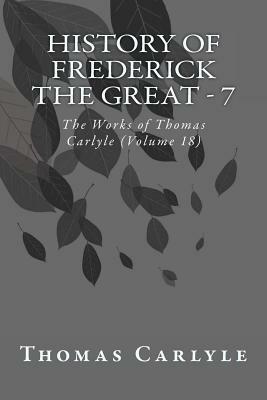 History of Frederick the Great - 7: The Works of Thomas Carlyle (Volume 18) by Thomas Carlyle