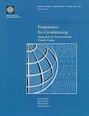 Evaporative Air-Conditioning: Applications for Environmentally Friendly Cooling by Robert Foster, Gert Jan Bom, Ebel Dijkstra