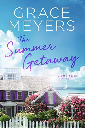 The Summer Getaway (Laguna Beach Book 4) by Grace Meyers