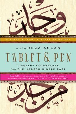 Tablet & Pen: Literary Landscapes from the Modern Middle East by 