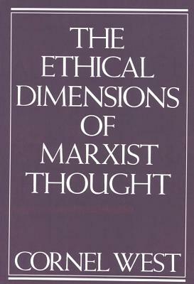 Ethical Dimensions of Marxist Thought by Cornel West