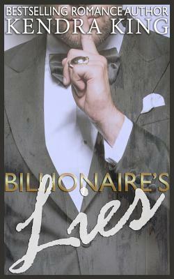 Billionaire's Lies by Kendra King