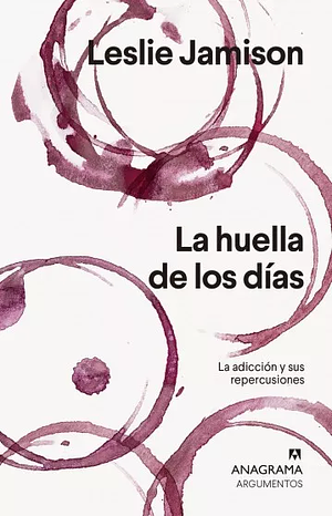 La Huella de Los Dias by Leslie Jamison