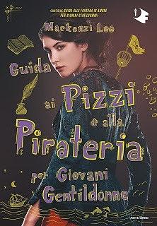 Guida ai pizzi e alla pirateria per giovani gentildonne by Mackenzi Lee