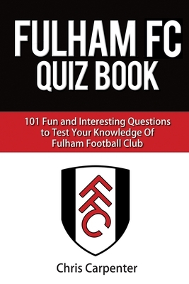 Fulham FC Quiz Book by Chris Carpenter