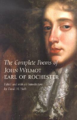 The Complete Poems of John Wilmot, Earl of Rochester by David M. Vieth, John Wilmot