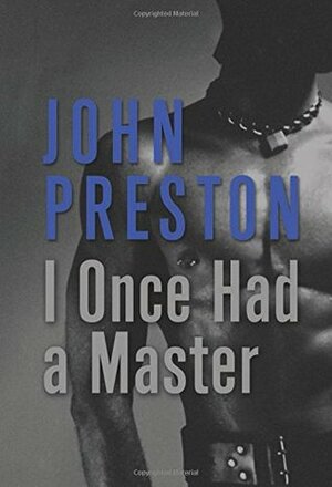 I Once Had a Master by John Preston