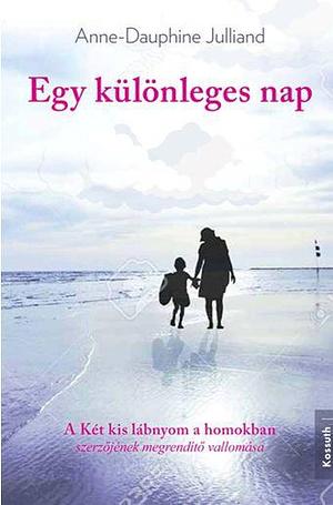 Egy ​különleges nap by Anne-Dauphine Julliand