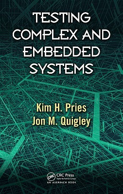 Testing Complex and Embedded Systems by Kim H. Pries, Jon M. Quigley