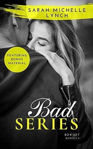 Bad Series: Books 7-9 by Sarah Michelle Lynch