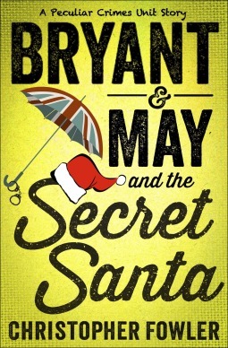 Bryant & May and the Secret Santa by Christopher Fowler