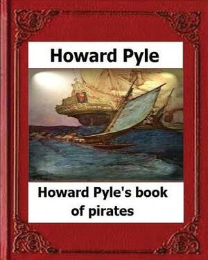 Howard Pyle's Book of Pirates(1921) by Howard Pyle by Howard Pyle