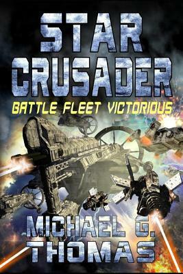 Star Crusader: Battle Fleet Victorious by Michael G. Thomas