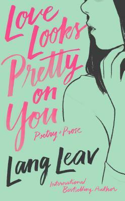 Love Looks Pretty on You by Lang Leav