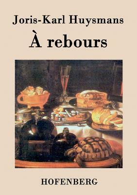 À rebours by Joris-Karl Huysmans