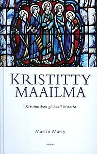 Kristitty maailma : kristinuskon globaali historia by Martin E. Marty