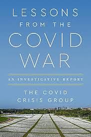 Lessons from the Covid War: An Investigative Report by The Covid Crisis Group