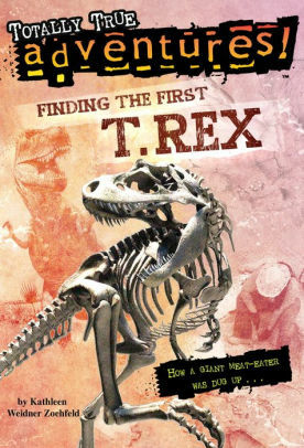Finding the First T-Rex by Kathleen Weidner Zoehfeld