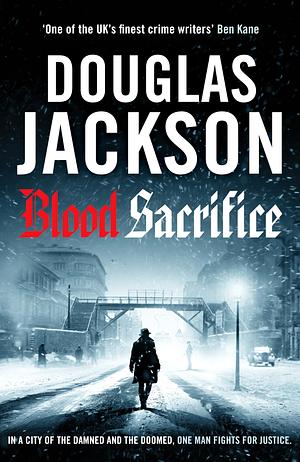 Blood Roses: Introducing 'the Natural Heir to Kerr's Bernie Gunther' by Douglas Jackson