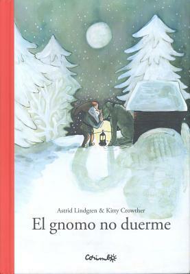 El Gnomo No Duerme = The Gnome Does Not Sleep by Kitty Crowther, Astrid Lindgren